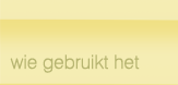 Wie gebruikt het